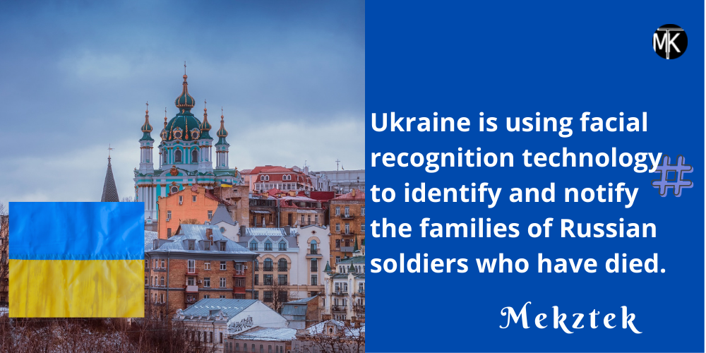 Ukraine is using facial recognition technology to identify and notify the families of Russian soldiers who have died.