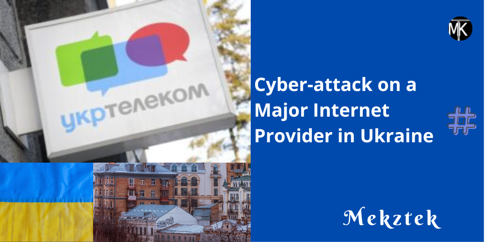 Cyber-attack on a Major Internet Provider in Ukraine [2022]